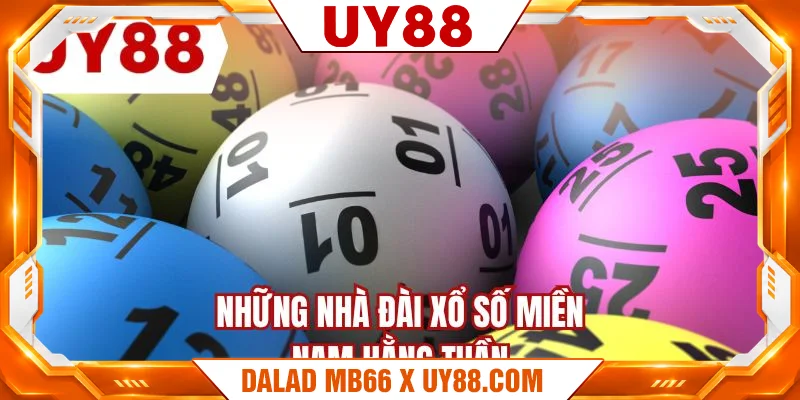 Những nhà đài xổ số miền nam hằng tuần Những nhà đài xổ số miền nam hằng tuần